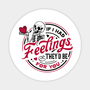 Funny If I Had Feelings They'd Be For You Valentines Day Magnet